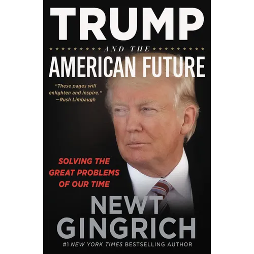 Trump and the American Future: Solving the Great Problems of Our Time - Hardcover