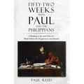 Fifty-two Weeks with Paul and the Philippians: A Roadmap to Joy and Unity in a World Filled with Disagreement and Division - Paperback