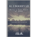 Al Uboodiyah - Being a true Slave of Allah - Paperback