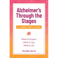 Alzheimer's Through the Stages: A Caregiver's Guide - Paperback
