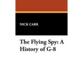 The Flying Spy: A History of G-8 - Hardcover