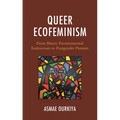 Queer Ecofeminism: From Binary Environmental Endeavours to Postgender Pursuits - Hardcover