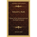 Edward G. Budd: Father of the Streamliners and the Budd Company - Hardcover