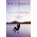 Fresh Faith: What Happens When Real Faith Ignites God's People - Paperback