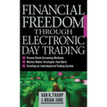 Financial Freedom Through Electronic Day Trading - Hardcover