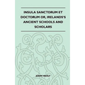 Insula Sanctorum Et Doctorum Or, Ireland's Ancient Schools and Scholars - Paperback