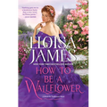 How to Be a Wallflower: A Would-Be Wallflowers Novel - Hardcover