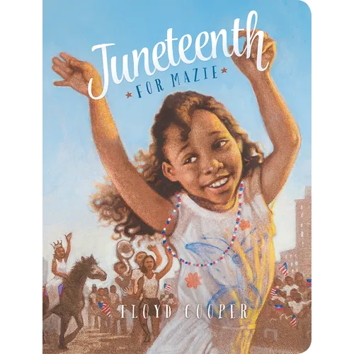Juneteenth for Mazie - Board Book