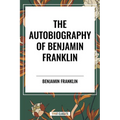 Autobiography of Benjamin Franklin - Paperback