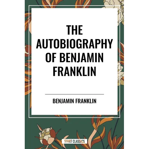 Autobiography of Benjamin Franklin - Paperback