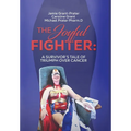 The Joyful Fighter: A Survivor's Tale of Triumph Over Cancer - Hardcover