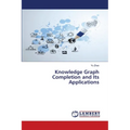 Knowledge Graph Completion and Its Applications - Paperback