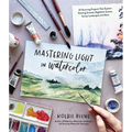 Mastering Light in Watercolor: 25 Stunning Projects That Explore Painting Sunsets, Nighttime Scenes, Sunny Landscapes, and More - Paperback