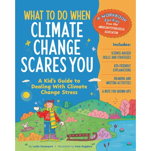 What to Do When Climate Change Scares You: A Kid's Guide to Dealing with Climate Change Stress - Paperback