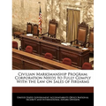 Civilian Marksmanship Program: Corporation Needs to Fully Comply with the Law on Sales of Firearms - Paperback