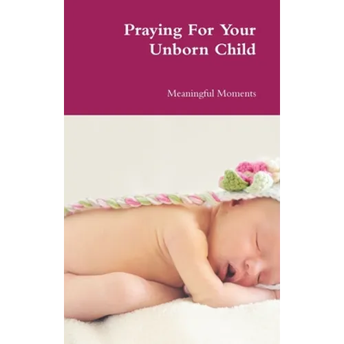 Praying For Your Unborn Child - Hardcover