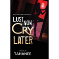 Lust Now, Cry Later - Paperback