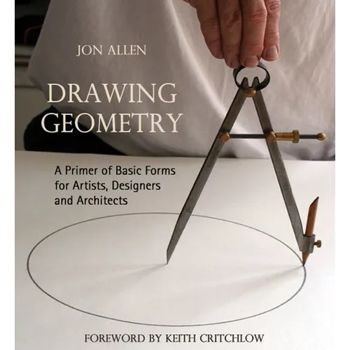 Drawing Geometry: A Primer of Basic Forms for Artists, Designers and Architects - Paperback
