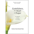 Gratefulness, the Heart of Prayer: An Approach to Life in Fullness - Paperback
