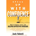 Speak Up with Confidence: How to Prepare, Learn, and Deliver Effective Speeches - Paperback