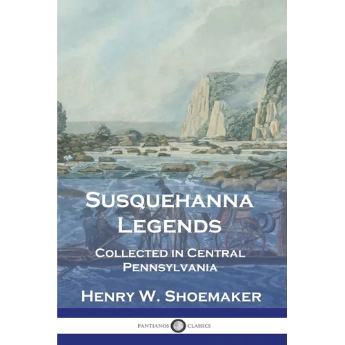 Susquehanna Legends: Collected in Central Pennsylvania - Paperback