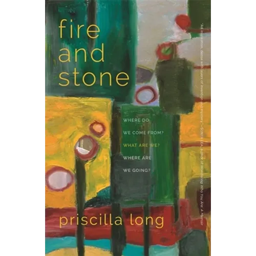 Fire and Stone: Where Do We Come From? What Are We? Where Are We Going? - Paperback