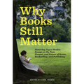 Why Books Still Matter: Honoring Joyce Meskis-Essays on the Past, Present, and Future of Books, Bookselling, and Publishing - Hardcover