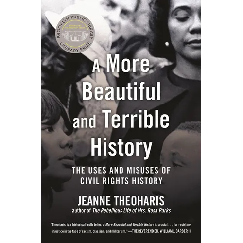 A More Beautiful and Terrible History: The Uses and Misuses of Civil Rights History - Paperback