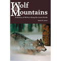 Wolf Mountains, Volume 6: A History of Wolves Along the Great Divide - Paperback