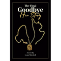 The Final Goodbye: Her Story - Paperback