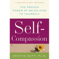 Self-Compassion: The Proven Power of Being Kind to Yourself - Paperback