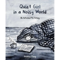 Quiet Girl in a Noisy World: An Introvert's Story - Paperback