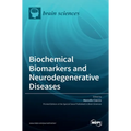 Biochemical Biomarkers and Neurodegenerative Diseases - Hardcover