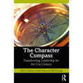 The Character Compass: Transforming Leadership for the 21st Century - Paperback