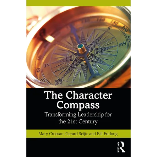The Character Compass: Transforming Leadership for the 21st Century - Paperback