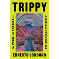 Trippy: The Peril and Promise of Medicinal Psychedelics - Hardcover