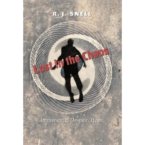 Lost in the Chaos: Immanence, Despair, Hope - Hardcover