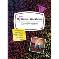 My New Gender Workbook: A Step-By-Step Guide to Achieving World Peace Through Gender Anarchy and Sex Positivity - Paperback