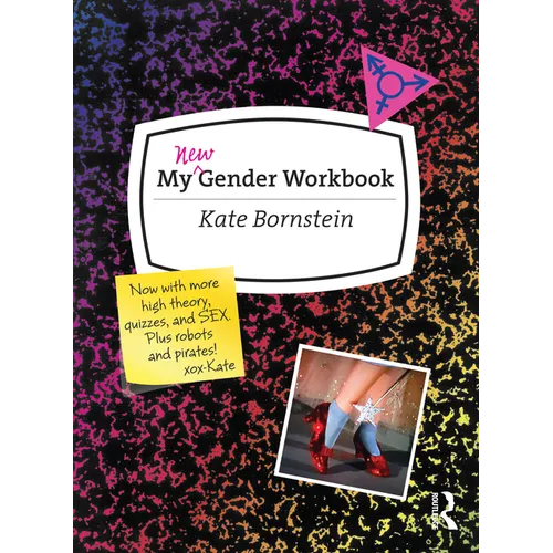 My New Gender Workbook: A Step-By-Step Guide to Achieving World Peace Through Gender Anarchy and Sex Positivity - Paperback