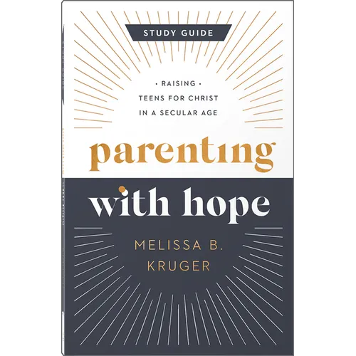 Parenting with Hope Study Guide: Raising Teens for Christ in a Secular Age - Paperback