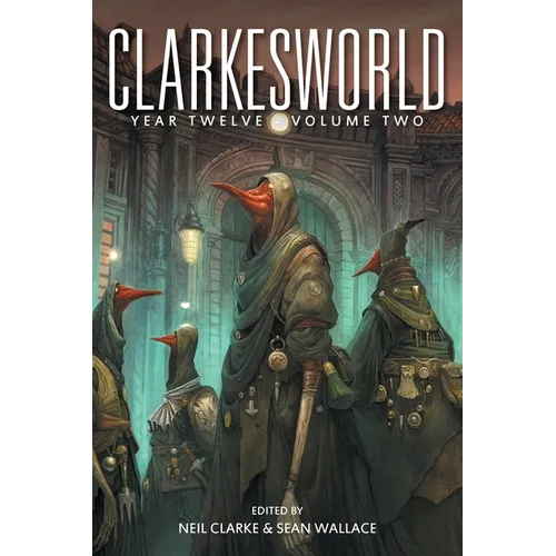 Clarkesworld Year Twelve: Volume Two - Paperback