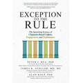 Exception to the Rule: The Surprising Science of Character-Based Culture, Engagement, and Performance - Hardcover