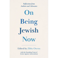 On Being Jewish Now: Reflections from Authors and Advocates - Paperback