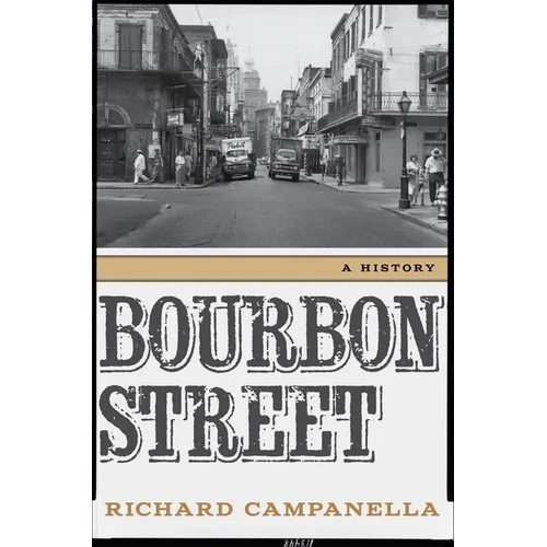 Bourbon Street: A History - Hardcover