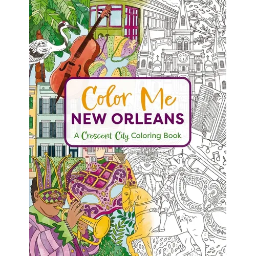 Color Me New Orleans: A Crescent City Coloring Book - Paperback