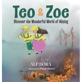 Teo & Zoe Discover the Wonderful World of Mining - Hardcover