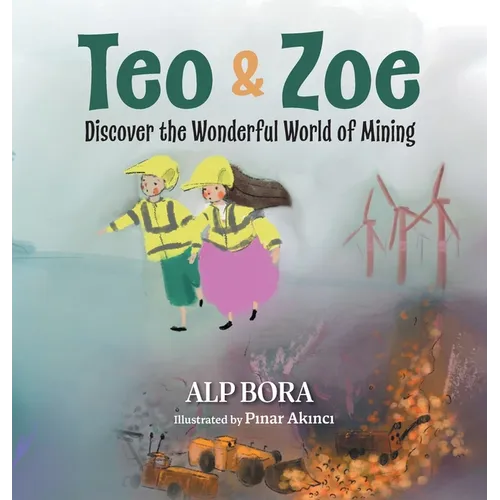 Teo & Zoe Discover the Wonderful World of Mining - Hardcover