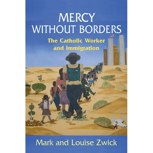 Mercy Without Borders: The Catholic Worker and Immigration - Paperback