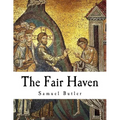 The Fair Haven: Samuel Butler - Paperback