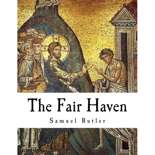The Fair Haven: Samuel Butler - Paperback